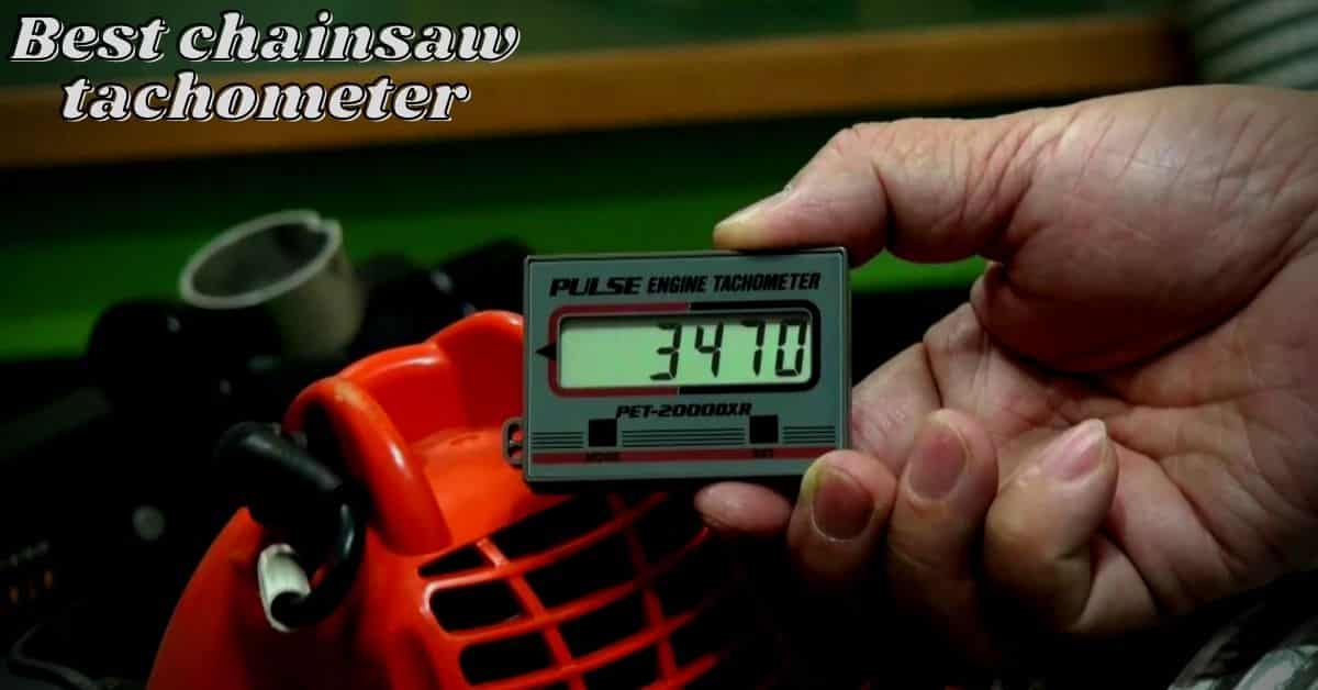 7 Best Chainsaw Tachometer (What Matters) in 2023