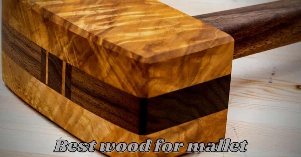 best wood for mallet