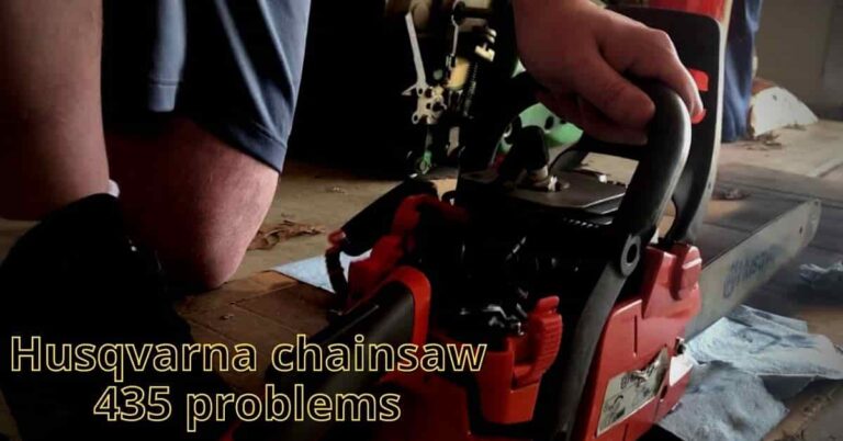 5 Husqvarna Chainsaw 435 Problems and Solutions