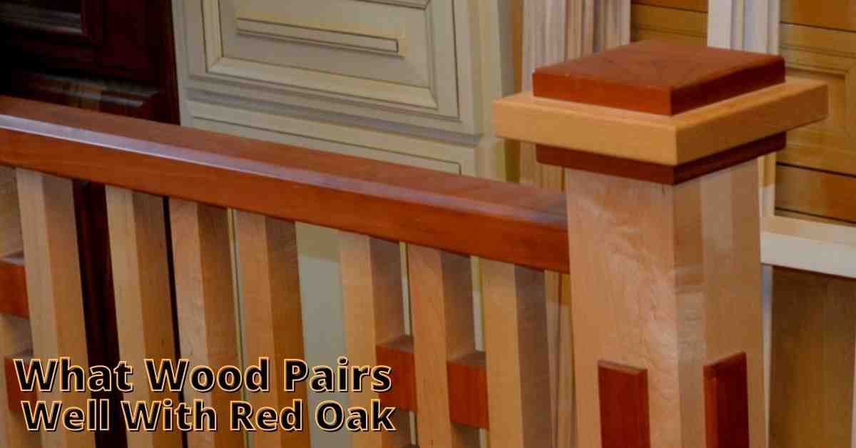 What Wood Pairs Well With Red Oak?(Surprising Combination)