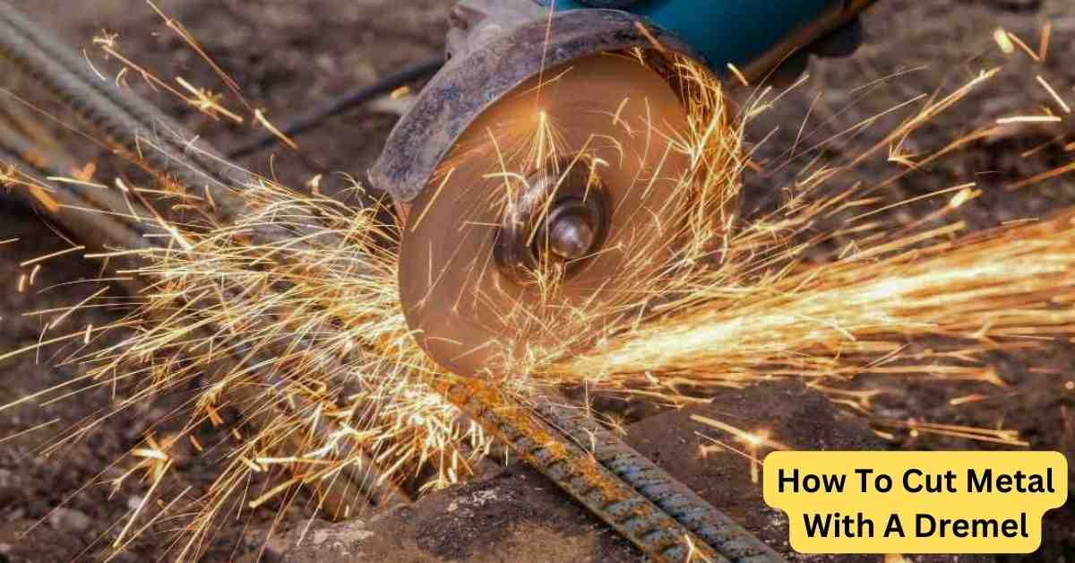 How To Cut Metal With A Dremel (From Hobbyist to Pro)